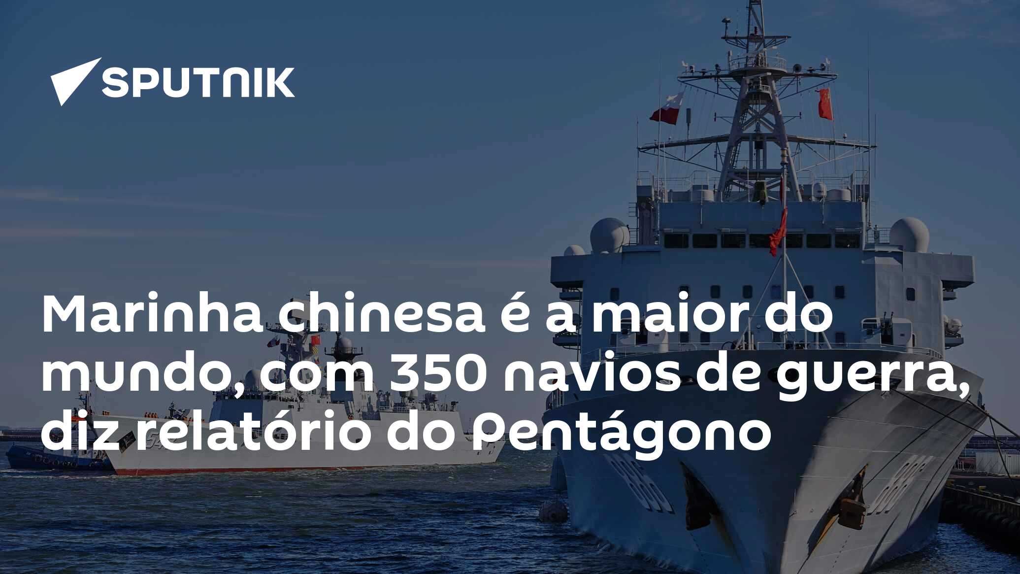 Marinha Chinesa é A Maior Do Mundo Com 350 Navios De Guerra Diz Relatório Do Pentágono 0609