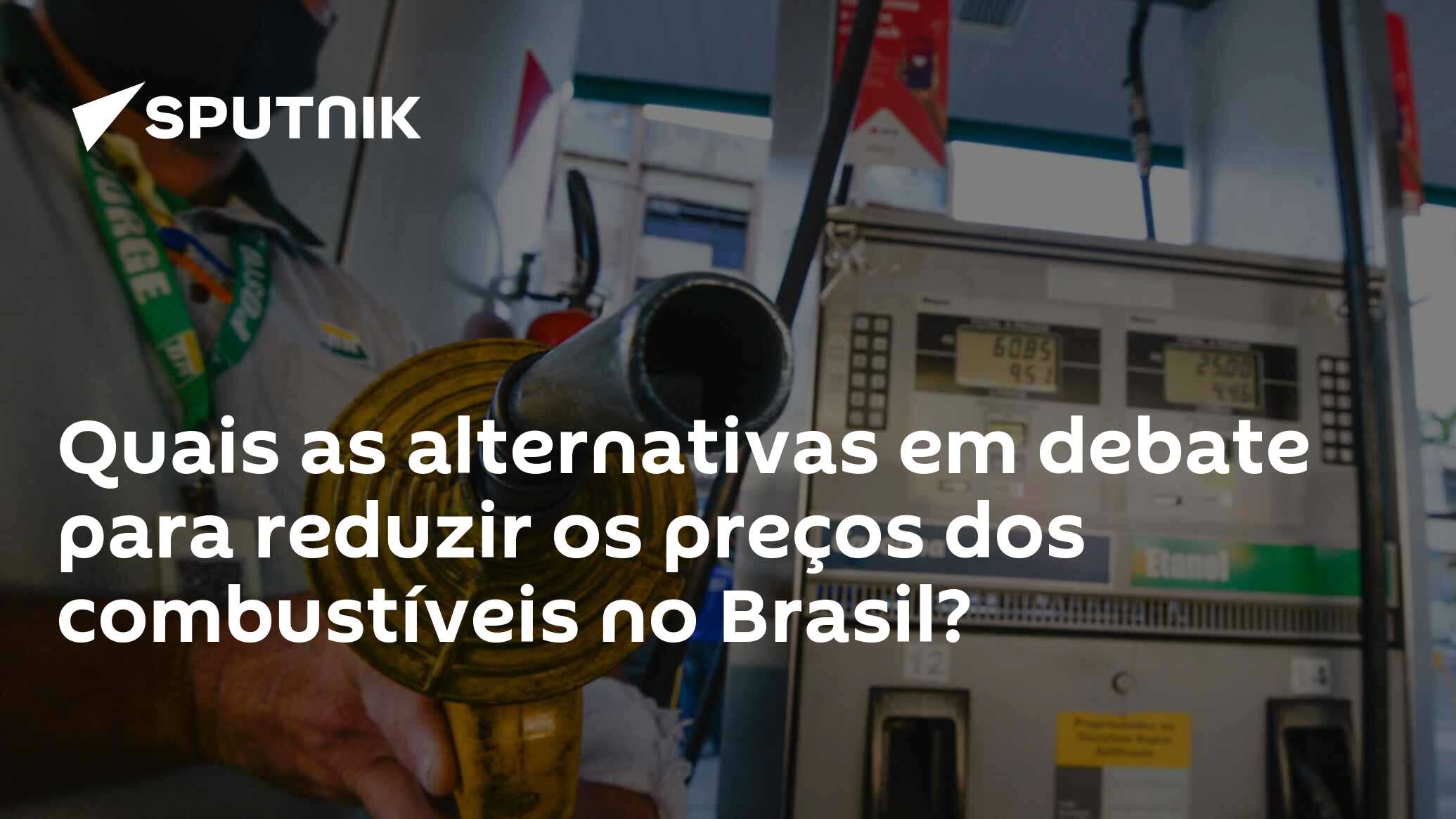 Quais As Alternativas Em Debate Para Reduzir Os Preços Dos Combustíveis No Brasil 27012022 