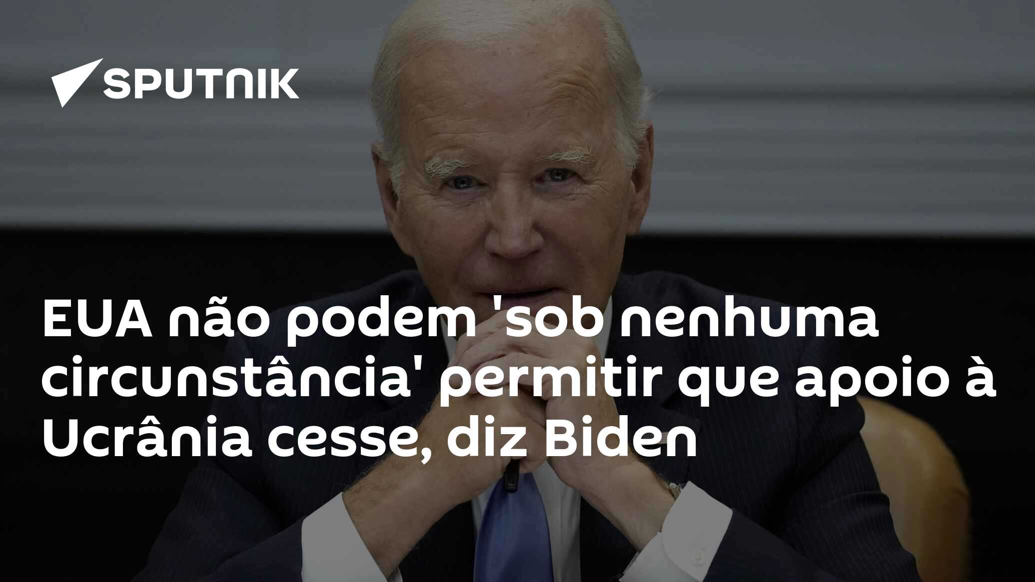 EUA não podem 'sob nenhuma circunstância' permitir que apoio à Ucrânia cesse,  diz Biden - 01.10.2023, Sputnik Brasil