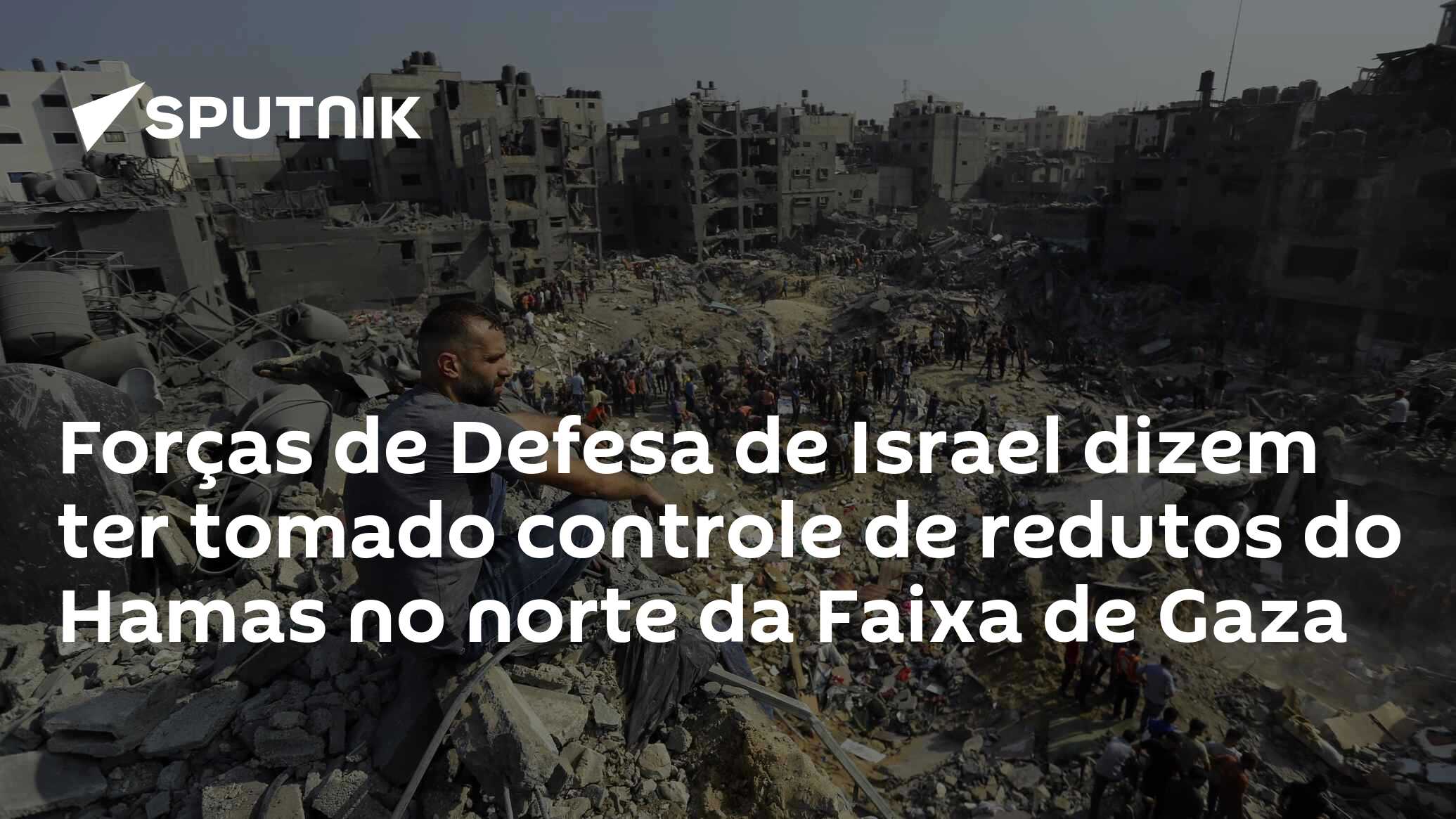 Forças De Defesa De Israel Dizem Ter Tomado Controle De Redutos Do Hamas No Norte Da Faixa De 2317