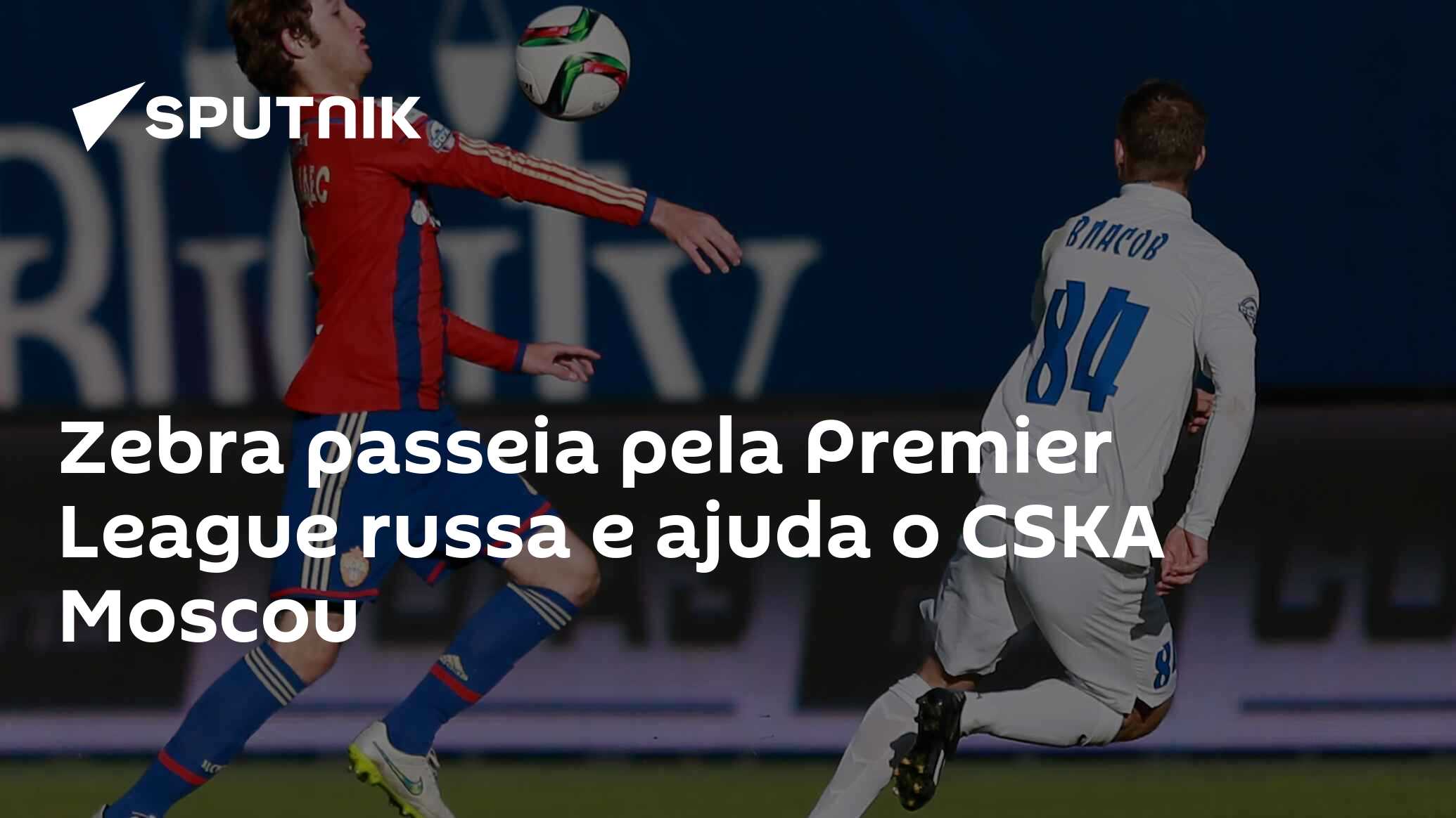 Zebra passeia pela Premier League russa e ajuda o CSKA Moscou - 16.03.2015,  Sputnik Brasil